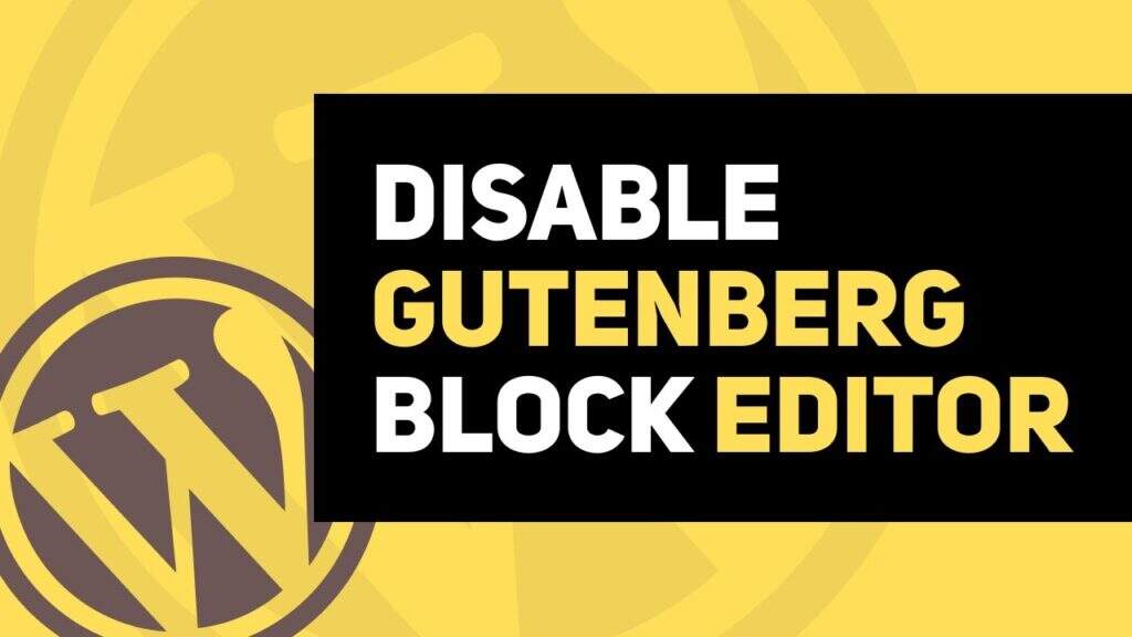 禁用Gutenberg古腾堡区块编辑器的5种方法